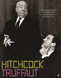 Hitchcock: A Definitive Study of Alfred Hitchcock By François Truffaut