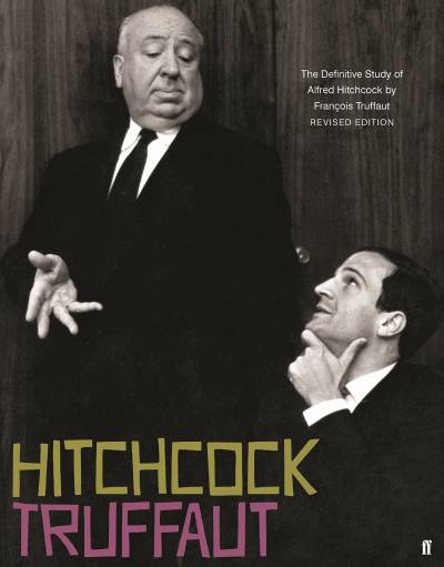 Hitchcock: A Definitive Study of Alfred Hitchcock By François Truffaut