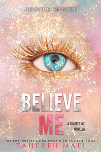 Believe Me (Shatter Me, #6.5) by Tahereh Mafi