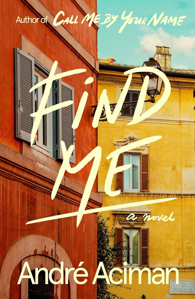 Find Me Novel by André Aciman