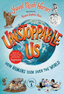 Unstoppable Us, Volume 1: How Humans Took Over the World Book by Yuval Noah Harari