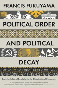 Political Order and Political Decay by Francis Fukuyama