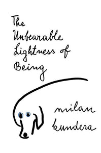 The Unbearable Lightness of Being By Milan Kundera