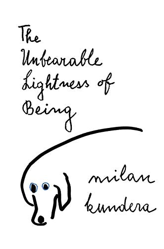 The Unbearable Lightness of Being By Milan Kundera