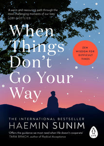 When Things Don't Go Your Way by Haemin Sunim