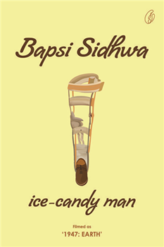 Ice-Candy Man By Bapsi Sidhwa