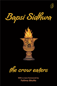 The crow Eaters By Bapsi Sidhwa