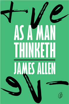 As a Man Thinketh by James Allen