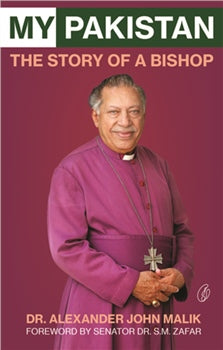 My Pakistan: The Story Of A Bishop By Dr. Alexander John Malik