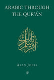 Arabic Through The Qur'an by Alan Jones