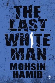 The Last White Man by Mohsin Hamid