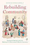 Rebuilding Community By Shenila Khoja-moolji
