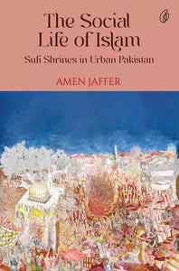 The Social Life Of Islam By Amen Jaffer