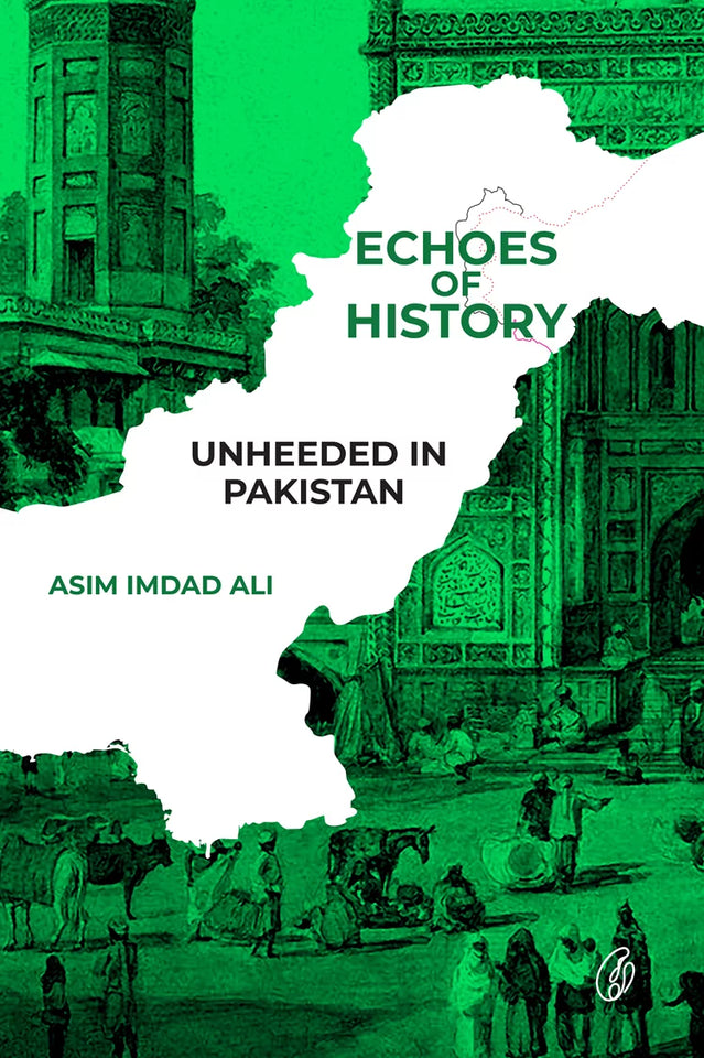 Echoes Of History By Asim Imdad Ali (Original Hardback)