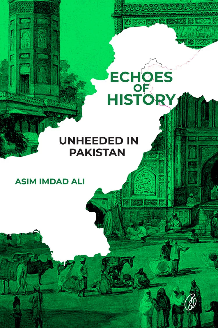 Echoes Of History By Asim Imdad Ali (Original Hardback)