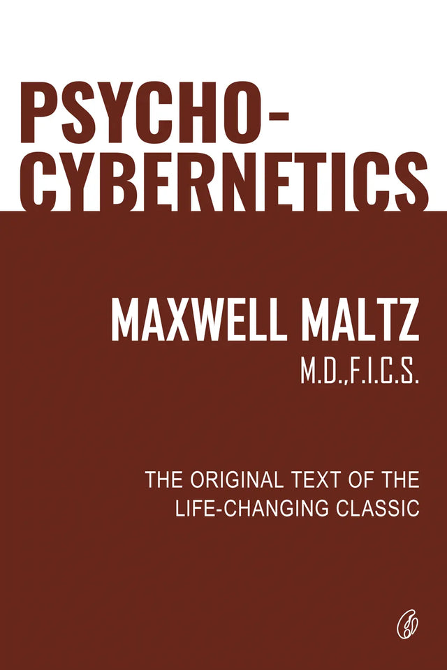 Psycho-Cybernetics By Maxwell Maltz