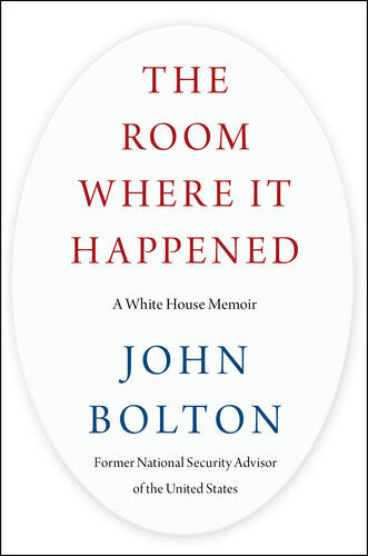The Room Where It Happened By John Bolton