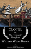 Clotel: The President's Daughter by William Wells Brown