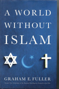 A World Without Islam by Graham E. Fuller