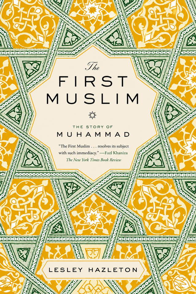 The First Muslim: The Story of Muhammad by Lesley Hazleton