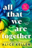 All That We Are Together by Alice Kellen