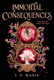 Immortal Consequences by I.V. Marie