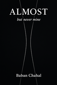 Almost: But Never Mine by Baban Chahal(A+ Quality)