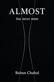 Almost: But Never Mine by Baban Chahal(A+ Quality)
