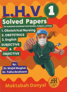 L.H.V. Solved Papers (Part 1) by Dr. Wajid Mughal & Dr. Talha Ibraheem
