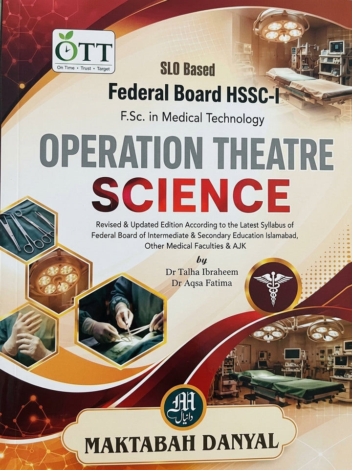 Operation Theatre Science: Federal Board HSSC-I, F.Sc. in Medical Technology by Dr. Talha Ibraheem & Dr. Aqsa Fatima