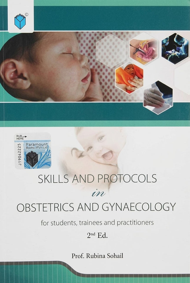 Skills and Protocols in Obstetrics and Gynaecology by Prof. Rubina Sohail