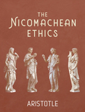 The Nicomachean Ethics by Aristotle