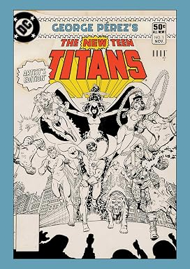 George Pérez’s The New Teen Titans Artist’s Edition by Marv Wolfman & George Pérez