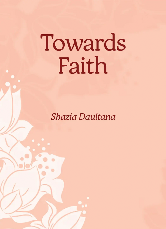 Towards Faith by Shazia Daultana