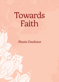 Towards Faith by Shazia Daultana