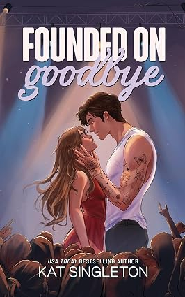 Founded on Goodbye by Kat Singleton