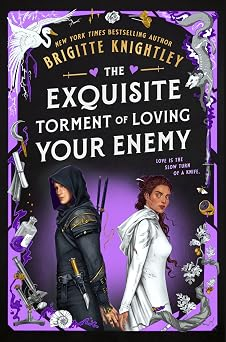 The Exquisite Torment of Loving Your Enemy by Brigitte Knightley