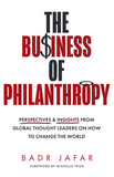 The Business of Philanthropy by Badr Jafar