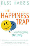 The Happiness Trap: Stop Struggling, Start Living by Dr. Russ Harris