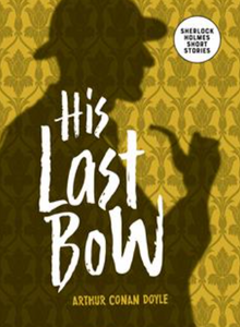 His Last Bow by Arthur Conan Doyle