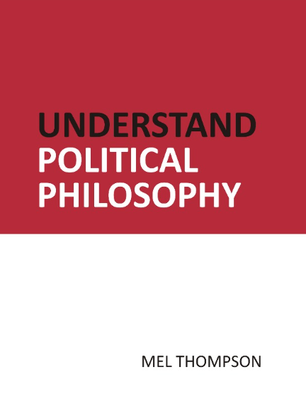 Understand Political Philosophy by Mel Thompson