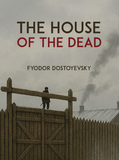 The House of the Dead by Fyodor Dostoevsky