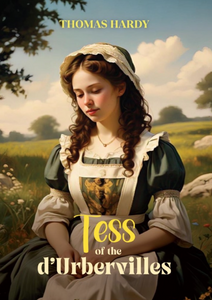 Tess Of the D'Urbervilles By Thomas hardy