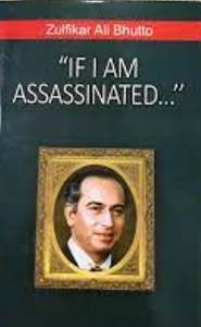 If i am assassinated by Zulfiqar Ali Bhutto