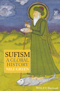 Sufism: A Global History by Nile Green