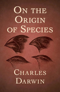 The Origin of Species by Charles Darwin