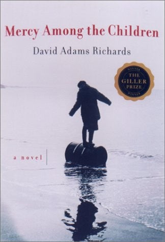 Mercy Among the Children By David Adams Richards
