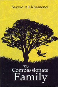 The Compassionate Family By Sayyid Ali Khamenei