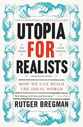 Utopia for Realists And How We Can Get There By Rutger Bregman Rutger Bregman