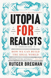 Utopia for Realists And How We Can Get There By Rutger Bregman Rutger Bregman